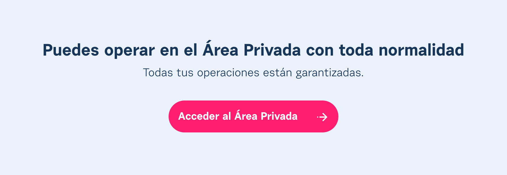 Acceder al Área Privada. Todas tus operaciones están garantizadas.